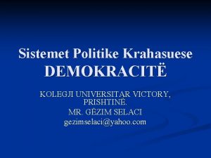 Sistemet Politike Krahasuese DEMOKRACIT KOLEGJI UNIVERSITAR VICTORY PRISHTIN