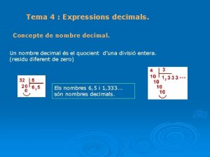 Tema 4 Expressions decimals Concepte de nombre decimal