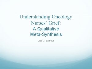 Understanding Oncology Nurses Grief A Qualitative MetaSynthesis Lisa