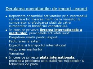 Derularea operatiunilor de import export n n n