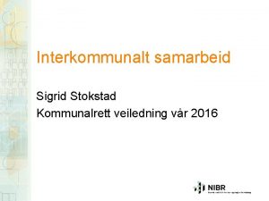 Interkommunalt samarbeid Sigrid Stokstad Kommunalrett veiledning vr 2016