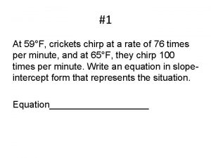 1 At 59F crickets chirp at a rate