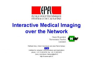 Interactive Medical Imaging over the Network Centre Hospitalier