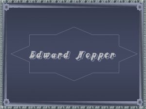 Edward Hopper nasceu em 22 de julho de