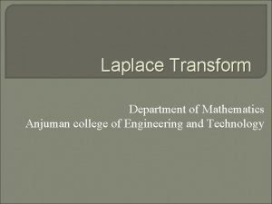 Laplace Transform Department of Mathematics Anjuman college of