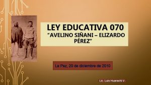 LEY EDUCATIVA 070 AVELINO SIANI ELIZARDO PREZ La