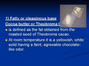 Cocoa butter is an example of which base