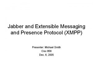 Extensible messaging and presence protocol