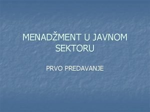 MENADMENT U JAVNOM SEKTORU PRVO PREDAVANJE n n