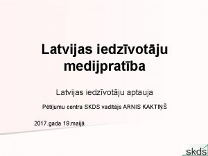 Latvijas iedzvotju medijpratba Latvijas iedzvotju aptauja Ptjumu centra