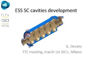 ESS SC cavities development G Devanz TTC meeting ESS SC cavities development G Devanz TTC meeting