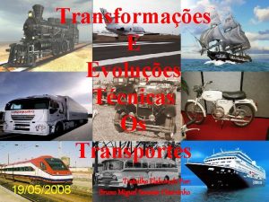 Transformaes E Evolues Tcnicas Os Transportes 19052008 Trabalho
