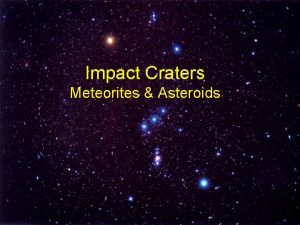Impact Craters Meteorites Asteroids Meteorite Impacts Meteoroids 1