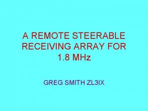 A REMOTE STEERABLE RECEIVING ARRAY FOR 1 8