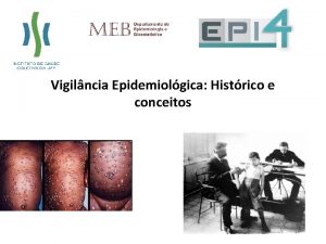 Vigilncia Epidemiolgica Histrico e conceitos Ao final da