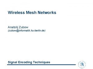 Wireless Mesh Networks Anatolij Zubow zubowinformatik huberlin de
