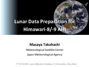 Lunar Data Preparation for Himawari89 AHI Masaya Takahashi