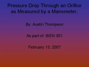 Pressure Drop Through an Orifice as Measured by