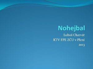 Nohejbal Lubo Charvt KTV FPE ZU v Plzni