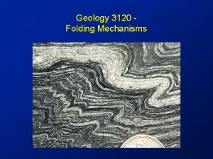 Geology 3120 Folding Mechanisms Outline Decollement Buckle Folds