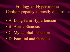 1 Etiology of Hypertrophic Cardiomyopathy is mostly due