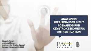 ANALYZING IMPAIREDUSER INPUT SCENARIOS FOR KEYSTROKE BIOMETRIC AUTHENTICATION