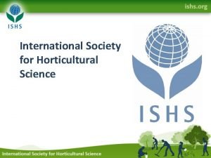 International society of horticultural science International society of horticultural science