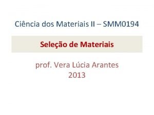 Cincia dos Materiais II SMM 0194 Seleo de