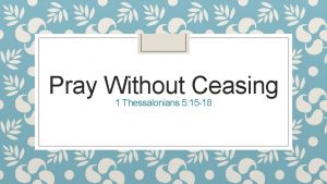 Pray Without Ceasing 1 Thessalonians 5 15 18