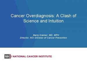 Cancer Overdiagnosis A Clash of Science and Intuition