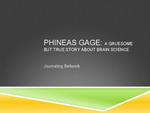 PHINEAS GAGE A GRUESOME BUT TRUE STORY ABOUT