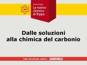 Dalle soluzioni alla chimica del carbonio Capitolo 12