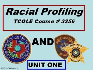 Racial Profiling TCOLE Course 3256 AND BCCO PCT