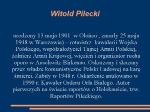 Witold Pilecki urodzony 13 maja 1901 w Oocu