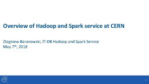 Overview of Hadoop and Spark service at CERN