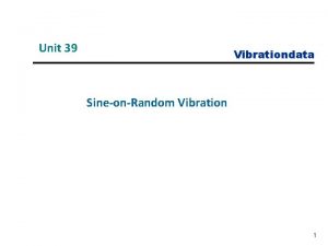 Unit 39 Vibrationdata SineonRandom Vibration 1 Potential SineonRandom