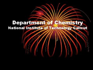 Department of Chemistry National Institute of Technology Calicut
