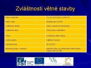 Zvltnosti vtn stavby Nzev materilu VY32INOVACECJ 3 r