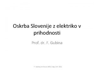 Oskrba Slovenije z elektriko v prihodnosti Prof dr