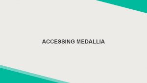 ACCESSING MEDALLIA Medallia Copyright 2019 Confidential Accessing Medallia