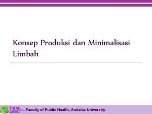 Konsep Produksi dan Minimalisasi Limbah Faculty of Public