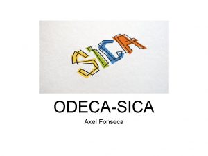 ODECASICA Axel Fonseca Antecedentes de la Integracin Centroamericana