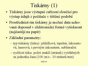 Tiskrny 1 Tiskrny jsou vstupn zazen slouc pro