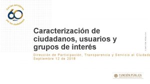 PBLICA FUNCIN Caracterizacin de ciudadanos usuarios y grupos