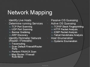 Network Mapping Identify Live Hosts Determine running Services