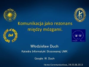 Komunikacja jako rezonans midzy mzgami Wodzisaw Duch Katedra