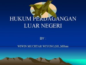 HUKUM PERDAGANGAN LUAR NEGERI BY WIWIN MUCHTAR WIYONO