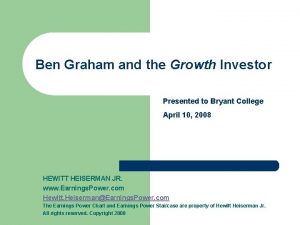 Ben Graham and the Growth Investor Presented to