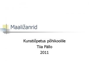 Maalianrid Kunstipetus phikoolile Tiia Pllo 2011 Maalianrid n