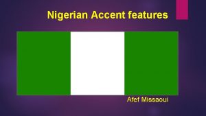Nigerian Accent features Afef Missaoui Nigerian english The